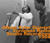 European Radio Studio recordings 1964 / Quartet Albert Ayler