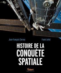 Histoire de la conquête spatiale / Franck Lehot, Jean-François Clervoy