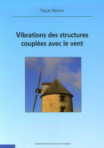 Vibrations des structures couplées avec le vent / Pascal Hémon