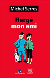 Hergé, mon ami / Michel Serres
