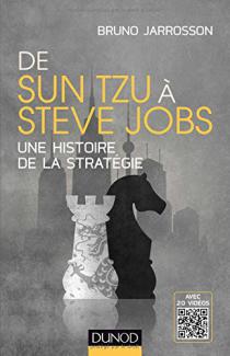  De Sun Tzu à Steve Jobs : une histoire de la stratégie / Bruno Jarrosson