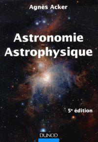 Astronomie, astrophysique / A. Acker