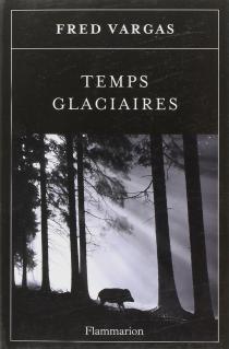 Temps glaciaires / Fred Vargas