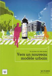 Vers un nouveau modèle urbain : du quartier à la ville durable / A. Charlot