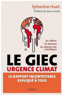 Le GIEC urgence climat : le rapport incontestable expliqué à tous