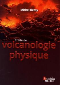 Traité de volcanologie physique 